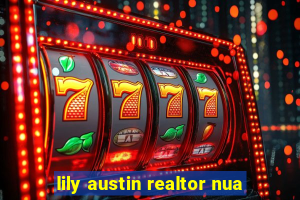 lily austin realtor nua